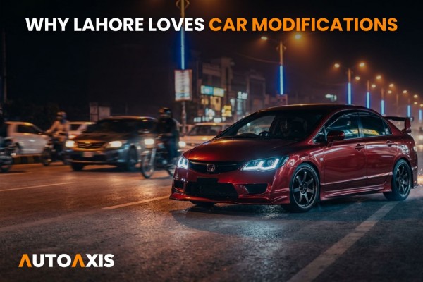 Why Lahore Loves Car Modifications