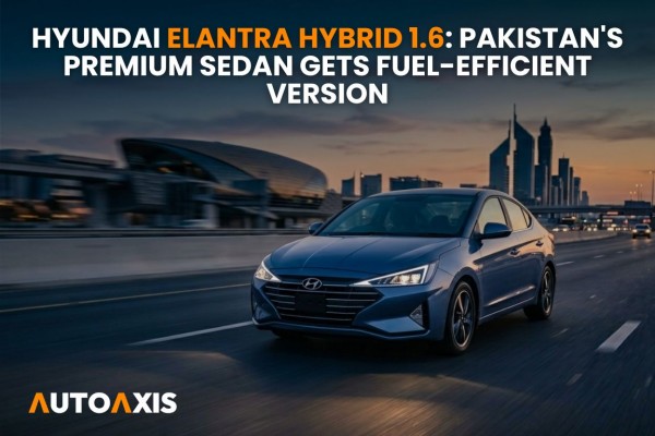 Hyundai Elantra Hybrid 1.6: Pakistan's Premium Sedan Gets Fuel-Efficient Version